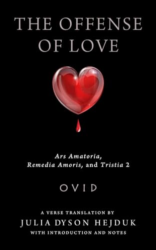 Offense of Love: Ars Amatoria, Remedia Amoris, and Tristia 2 (Wisconsin Studies in Classics) von University of Wisconsin Press